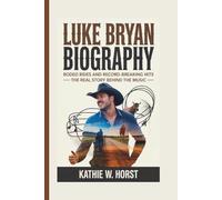 LUKE BRYAN BIOGRAPHY: Rodeo Rides and Record-Breaking Hits - The Real Story Behind the Music