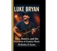 LUKE BRYAN: Hits, Honors, and the Heartbeat of Country Music