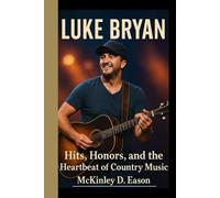 LUKE BRYAN: Hits, Honors, and the Heartbeat of Country Music