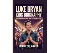 LUKE BRYAN KIDS BIOGRAPHY: The Country Star Who Sang His Dreams to Life