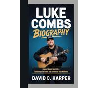 Luke Combs Biography: Honest Songs, Real Life - The Story of a Voice That Connects with Millions.