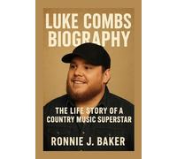 LUKE COMBS BIOGRAPHY: The Life Story Of A Country Music Superstar