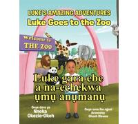 Luke Goes To The Zoo (English-Igbo Edition): Luke Gara Ebe A Na-Echekwa Á»¥Má»¥ Aná»¥Maná»¥