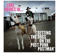 Luke Haines in…Setting Dogs on The Post Punk Postman