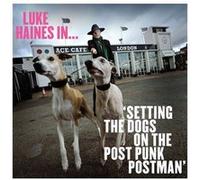 Luke Haines in…Setting Dogs on The Post Punk Postman