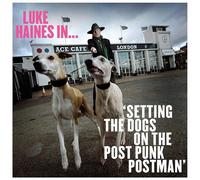 Luke Haines In Setting The Dogs On The Post Punk Postman - Vinyle