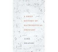Luke Heaton A Brief History of Mathematical Thought (Relié)
