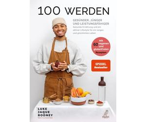 Luke Jaque-Rodn 100 werden - Gesünder, jünger und leistungsfähiger: Gesu (Relié)
