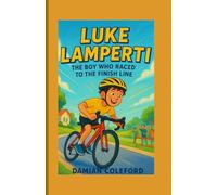 Luke Lamperti: The Boy Who Raced to the Finish Line