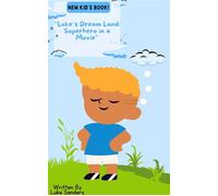 Luke’s Dream Land: Superhero in a Movie Luke’s Dream Land, #1 - Luke Sanders - Luke Sanders - ebook (ePub) - Livre
