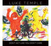 Luke Temple - Act Like You Don't Care