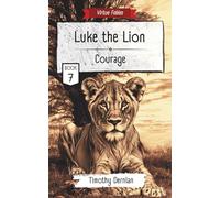 Luke the Lion: Courage (Book #7 - Virtue Fables)