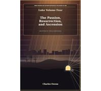 Luke Volume Four: The Passion, Resurrection, and Ascension
