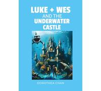 LUKE + WES AND THE UNDERWATER CASTLE: Luke + Wes in new, exciting adventures!