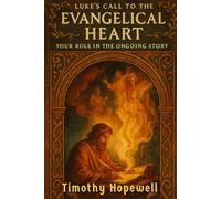 Luke's Call to the Evangelical Heart: Your Role in the Ongoing Story