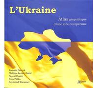 L'Ukraine: Atlas géopolitique d'une idée européenne