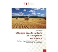 L'Ukraine dans le contexte de l'intégration européenne Politique régionale actuelle de l'Ukraine, ses problèmes et ses réalisations - Olena Babinova - Universitaires Europeennes - broché - Livre