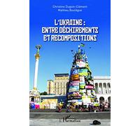 Christine Dugoin-Clément et Mathieu Boulègue – L'Ukraine : entre déchirements et recompositions