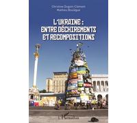 Christine Dugoin-Clément et Mathieu Boulègue – L'Ukraine : entre déchirements et recompositions