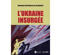 L'Ukraine Insurgée - Brigades Editoriales De Solidarité - Syllepse Eds - broché - Etude