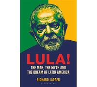 Lula! The Man, The Myth and a Dream of Latin America - Richard Lapper - Bloomsbury Continuum - ebook (ePub) - Livre