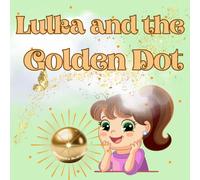 Lulka and the Golden Dot: It wraps around you like a warm blanket, bringing laughter, tenderness, and inspiration to see the world through the eyes of a child.
