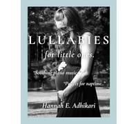 Lullabies for Little Ones: A set of 7 serenades for the piano
