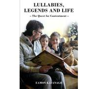 Lullabies, Legends And Life - The Quest For Contentment