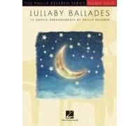 Lullaby Ballades: 15 Gentle Piano Solo Arrangements By Phillip Keveren