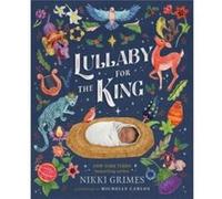 Lullaby for the King by Nikki Grimes Nikki Grimes (Auteur)