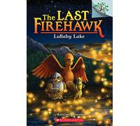Lullaby Lake: A Branches Book (The Last Firehawk #4)