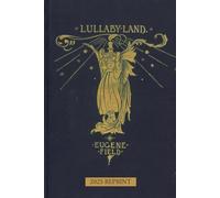 Lullaby-Land: Songs of Childhood: Original 1892 Collection with Original Illustrations by Charles Robinson, Edited by Kenneth Grahame | Featuring New Mini Biography