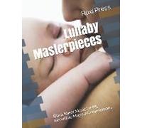 Lullaby Masterpieces: Blank Sheet Music For My Incredible Musical Compositions