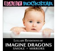 Lullaby Renditions Of Imagine Dragons: Smoke + Mirrors