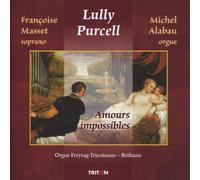 Lully : Amours Impossibles, Transcriptions pour Orgue et Voix