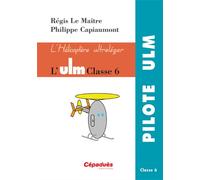 L'ULM Classe 6 - L'hélicoptère ultraléger - Lemaitre, Capiaumont - Cepadues - broché - Guide