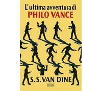 L'ultima avventura di Philo Vance. Nuova ediz.