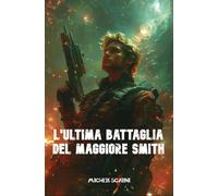 L'ultima Battaglia Del Maggiore Smith (Contatti Alieni)