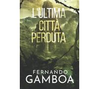 L'ULTIMA CITTÀ PERDUTA