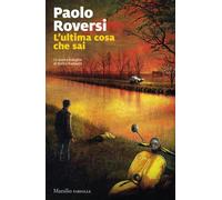 L'ultima cosa che sai - Paolo Roversi - Marsilio - ebook (ePub) - Livre