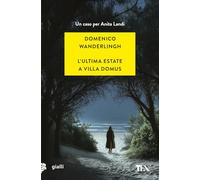 L'ultima estate a Villa Domus. Un nuovo caso per Anita Landi