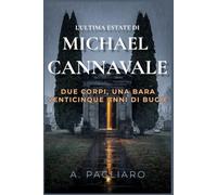 L'ultima estate di Michael Cannavale: Un thriller psicologico avvincente, un cold case mozzafiato, una storia di segreti familiari e bugie sepolte.