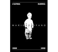 L'ultima guerra di Mario Schifano 1988-1998. Ediz. italiana, inglese e francese