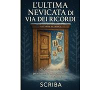 L'ULTIMA NEVICATA DI VIA DEI RICORDI: Un Natale tra le Dolomiti per ritrovare l'amore perduto e se stessa