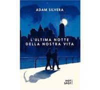 L'ultima notte della nostra vita | Adam Silvera Adam SilveraAdam Silvera (Auteur)