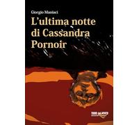 L'ultima notte di Cassandra Pornoir