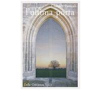 L'ultima Porta: Della Coscienza Vol.3