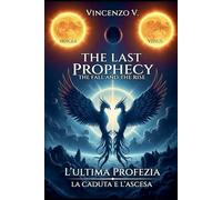L'Ultima Profezia - La Caduta e L'Ascesa -