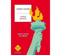 L'ultima speranza. Ascesa e declino dell'America