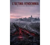L'ULTIMA VENDEMMIA: Nelle terre del vino, la terra non si accontenta più solo di acqua